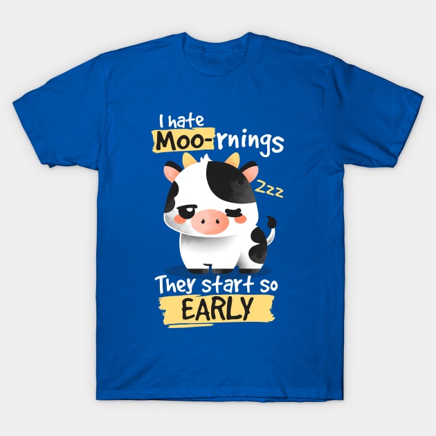 Cow hates mornings T-Shirt by NemiMakeit